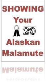 Northern Alaskan Malamute Club - Showing Your Malamute Information Booklet